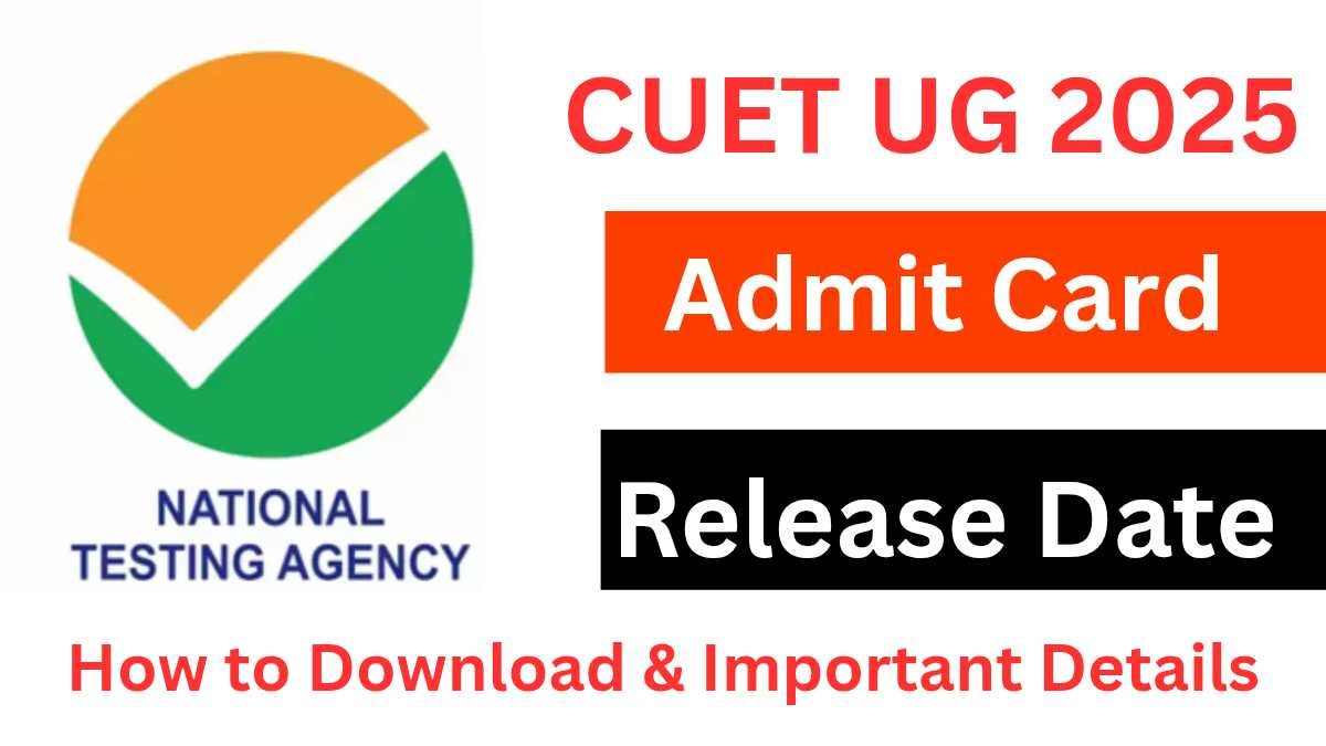 CUET UG 2025 Admit Card: Release Date, How to Download & Important Details