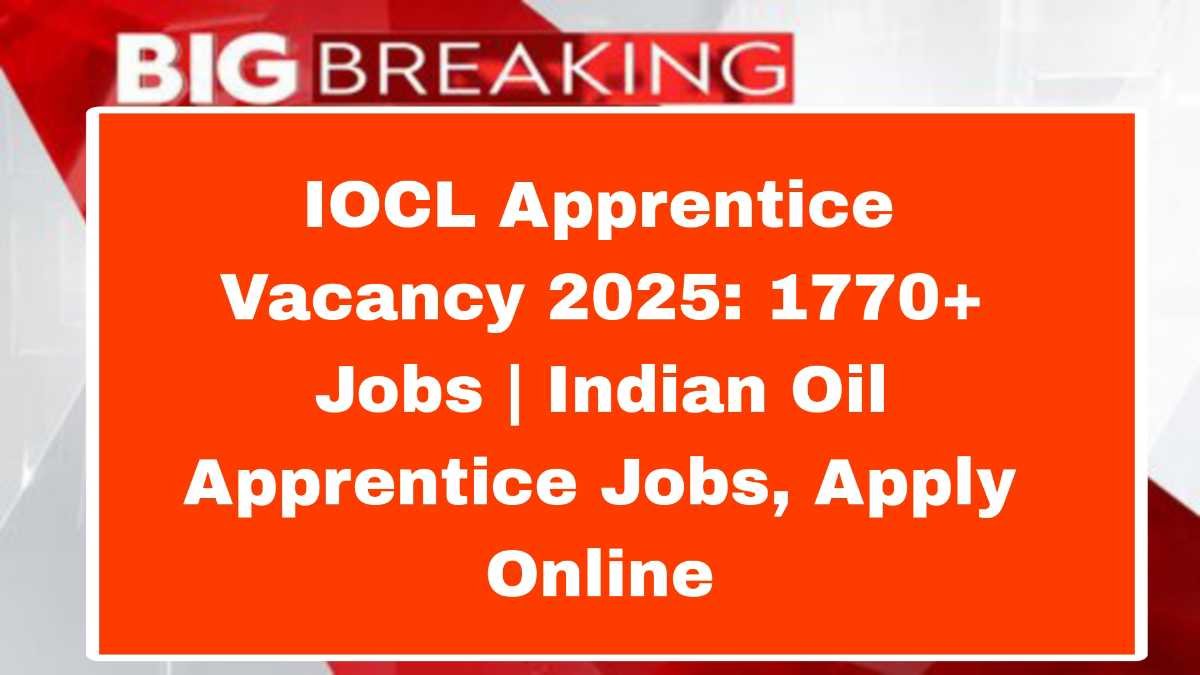 IOCL अपरेंटिस भर्ती 2025: 1770+ पद | Indian Oil Apprentice Jobs, Apply Online