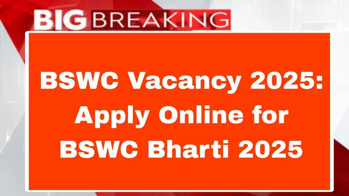 BSWC Vacancy 2025: Apply Online for BSWC Bharti 2025