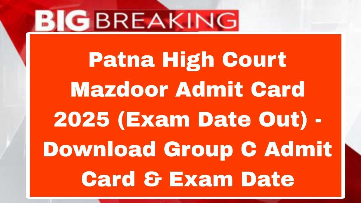 Patna High Court Mazdoor Admit Card 2025 (Exam Date Out) - Download Group C Admit Card & Exam Date
