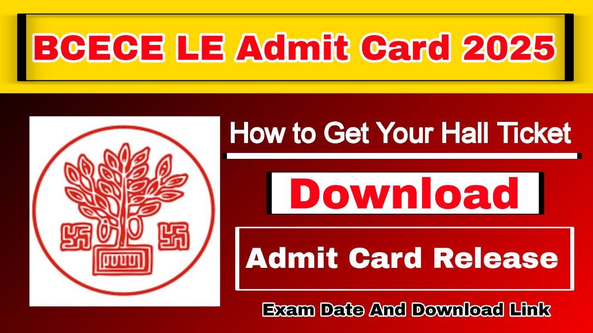 BCECE LE Admit Card 2025 | BCECE LE एडमिट कार्ड 2025 - Exam Date, Download Link & Process