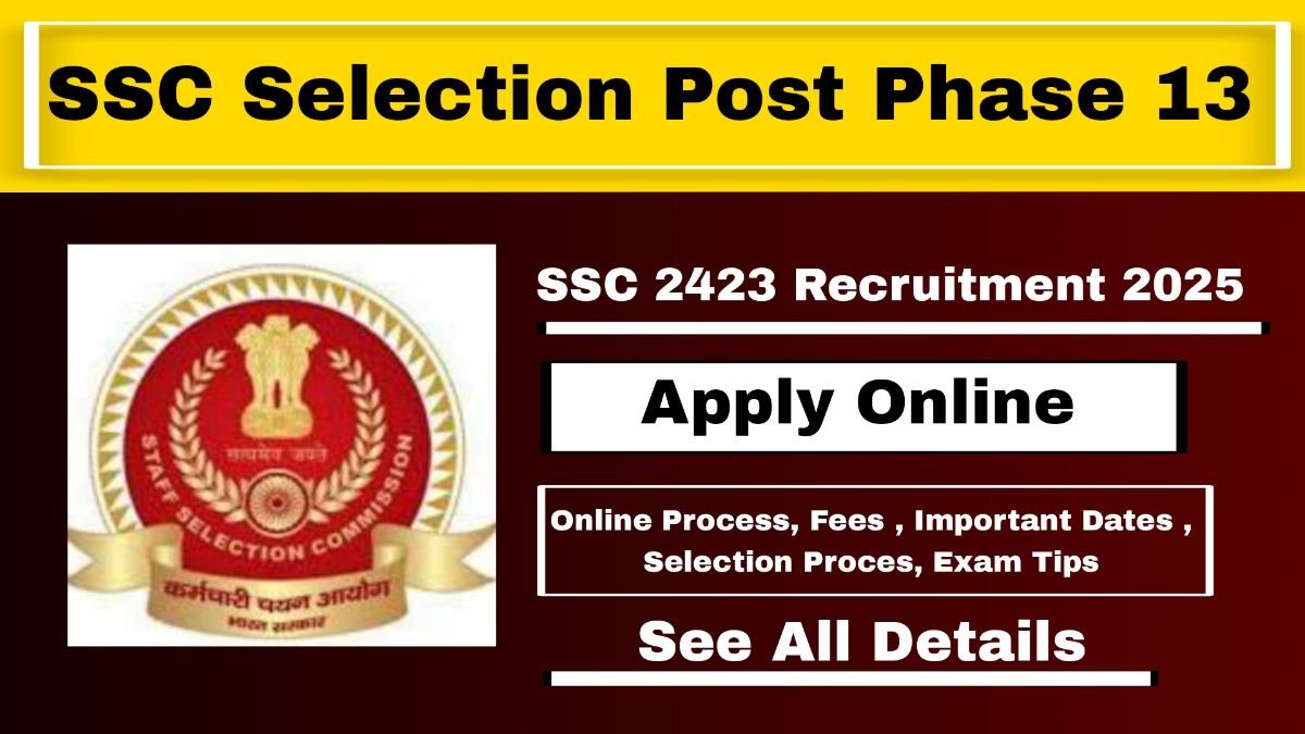 SSC Selection Post Phase 13 Notification 2025: Apply Online, Eligibility, Exam Dates & Vacancies