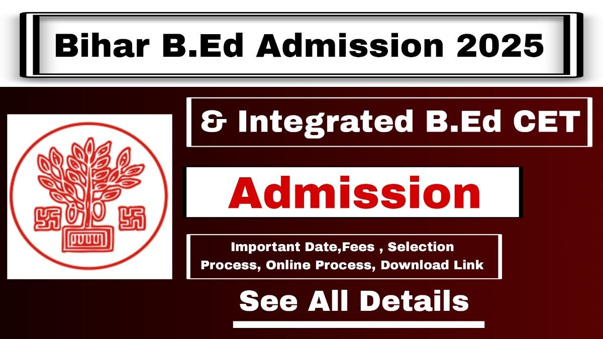 Bihar B.Ed Admission 2025 & Integrated B.Ed CET: Apply, Eligibility, Dates & More