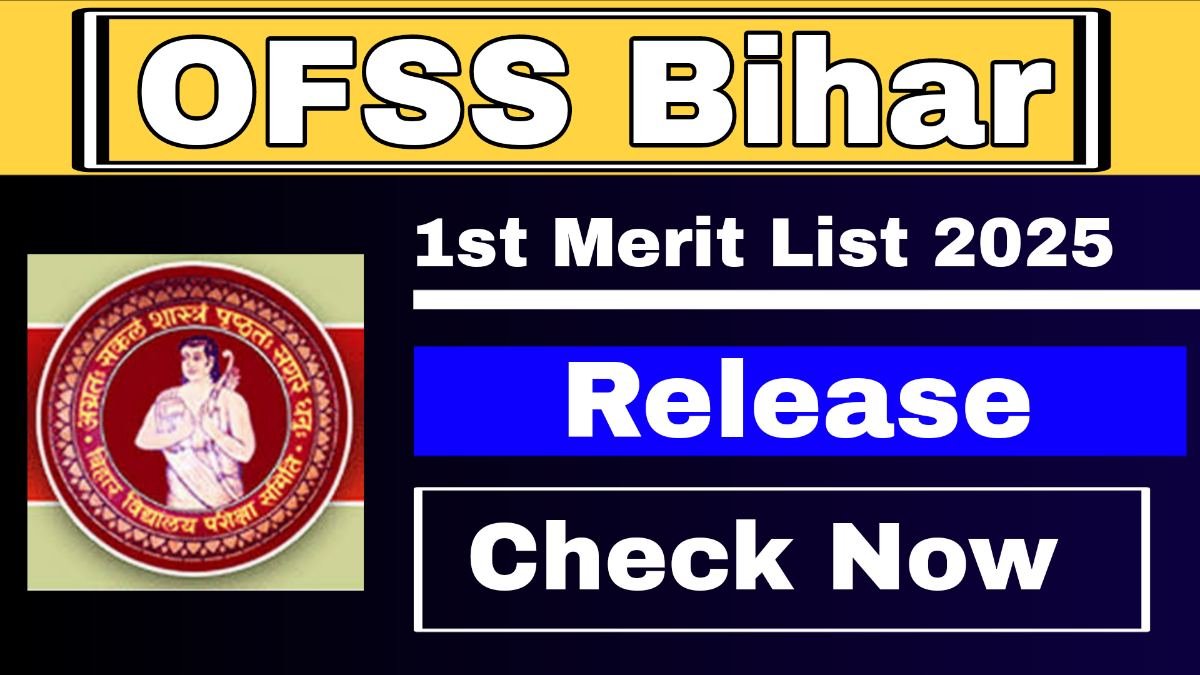 OFSS Bihar 1st Merit List 2025: 11वीं एडमिशन (Admission) Intimation Letter Download