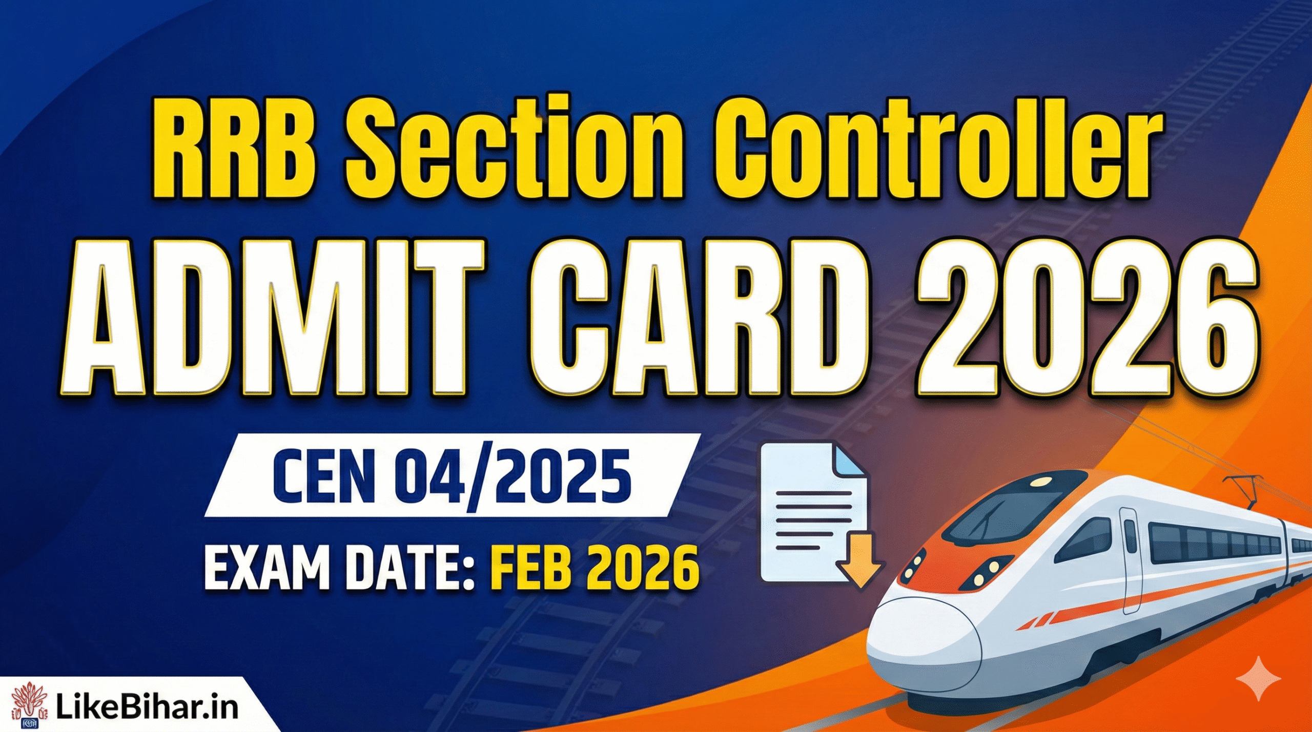 RRB Section Controller Admit Card 2026 CEN 04/2025 Exam Date Notification Thumbnail showing a modern train and download icon for LikeBihar.in